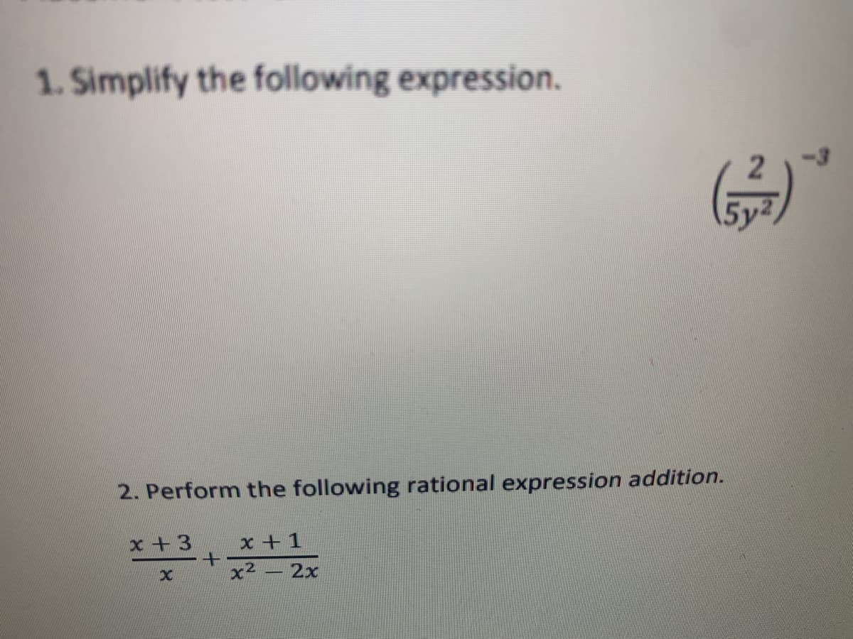 1. Simplify the following expression.
2. Perform the following rational expression addition.
x + 3
x
NE
x + 1
x² – 2x