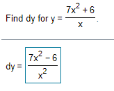 7x? +6
Find dy for y =
X
7x -6
dy =
