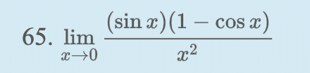 (sin x)(1 – cos x)
65. lim
x→0
x2
