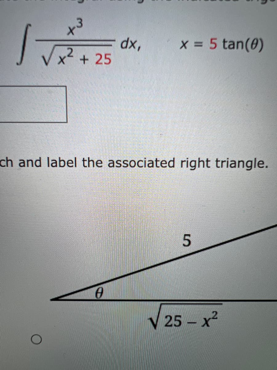 .3
x²+
X = 5 tan(0)
'xp
X + 25
ch and label the associated right triangle.
V 25 – x2
