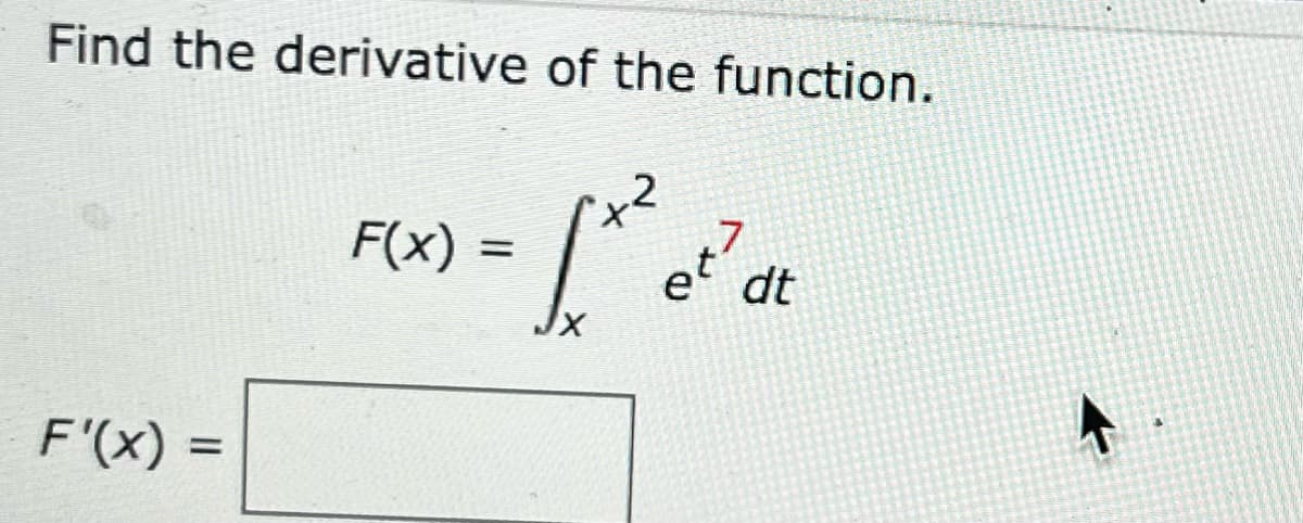 Find the derivative of the function.
F(x) =
dt
F'(x) =
