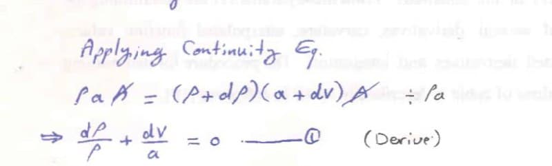 Applying Continuitz G.
PaA = (A+dP)(a+dv) A
÷ la
%3D
dP
(Derive)
a
