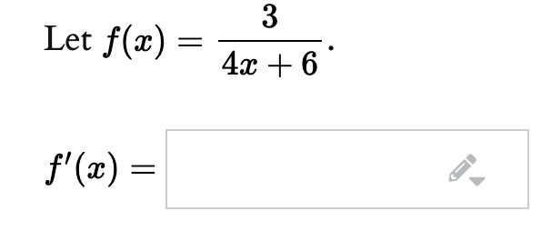 3
Let f(x) =
||
4x + 6
f'(x) =
