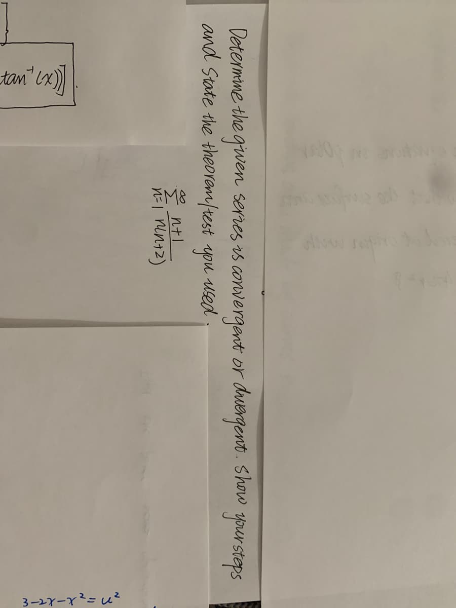 tan" (x))
3-27-y²=u?
Determime the gwen senes is convergent or duergent. Show your steps
and State the theorem/test
you
Ued
Ž ntl
