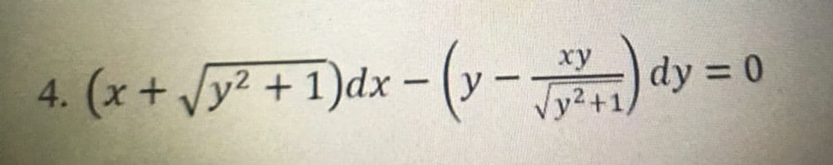 4. (x + V – (y- dy =
-)
ху
y2 +1)dx
%3D
y2+1
