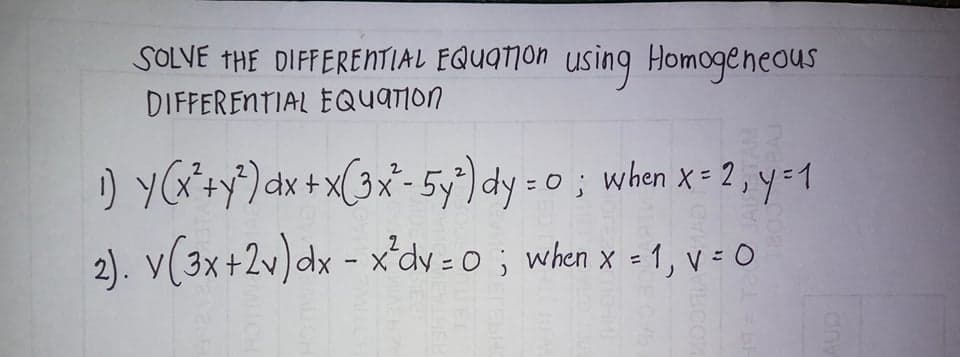 SOLVE tHE DIFFERENTIAL EQUQTION using Homogeneous
DIFFERENTIAL EQUAION
) yG'+y')dx+x(3x-5y')dy =0 ; when x= 2 , y=1
2). v(3x+2v)dx - x'dv =o; when x = 1, v=O
%3D
Tve
MILCH
LCH
MICH
