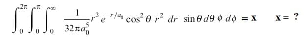 1
p3 ē"/a cos² e r,² dr sinede o do = x
32na
X = ?
