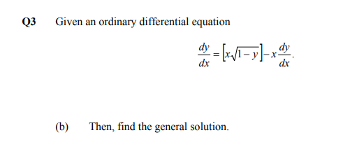 Q3
Given an ordinary differential equation
dy
dx
dx
(b)
Then, find the general solution.
