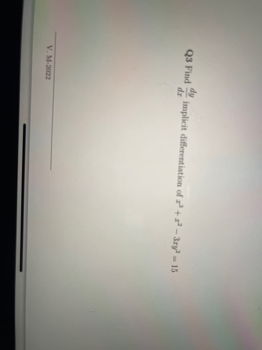 Q3 Find
dy
dx
V. M-2022
implicit differentiation of 3+2-3ry² = 15