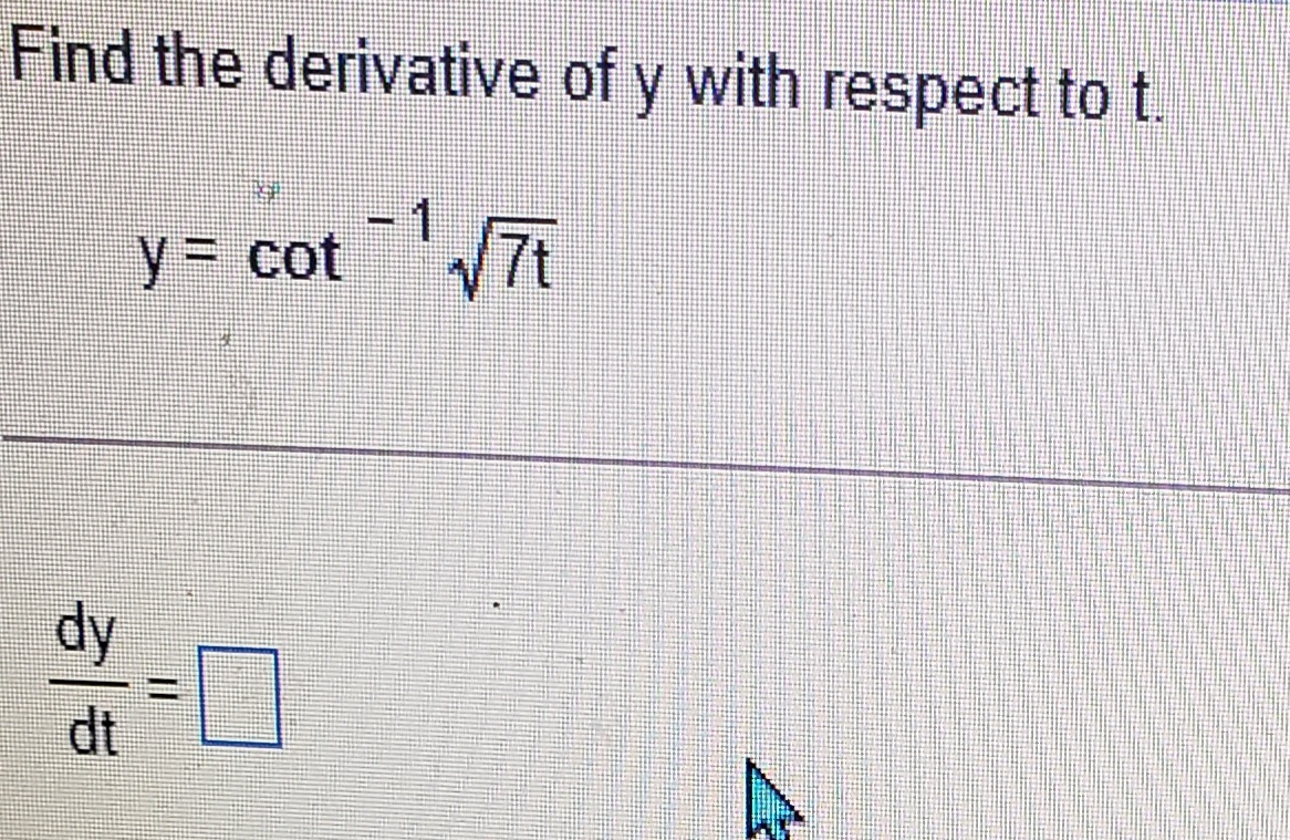 Find the derivative of y with respect to t.
1
y3D cot
dy
dt
