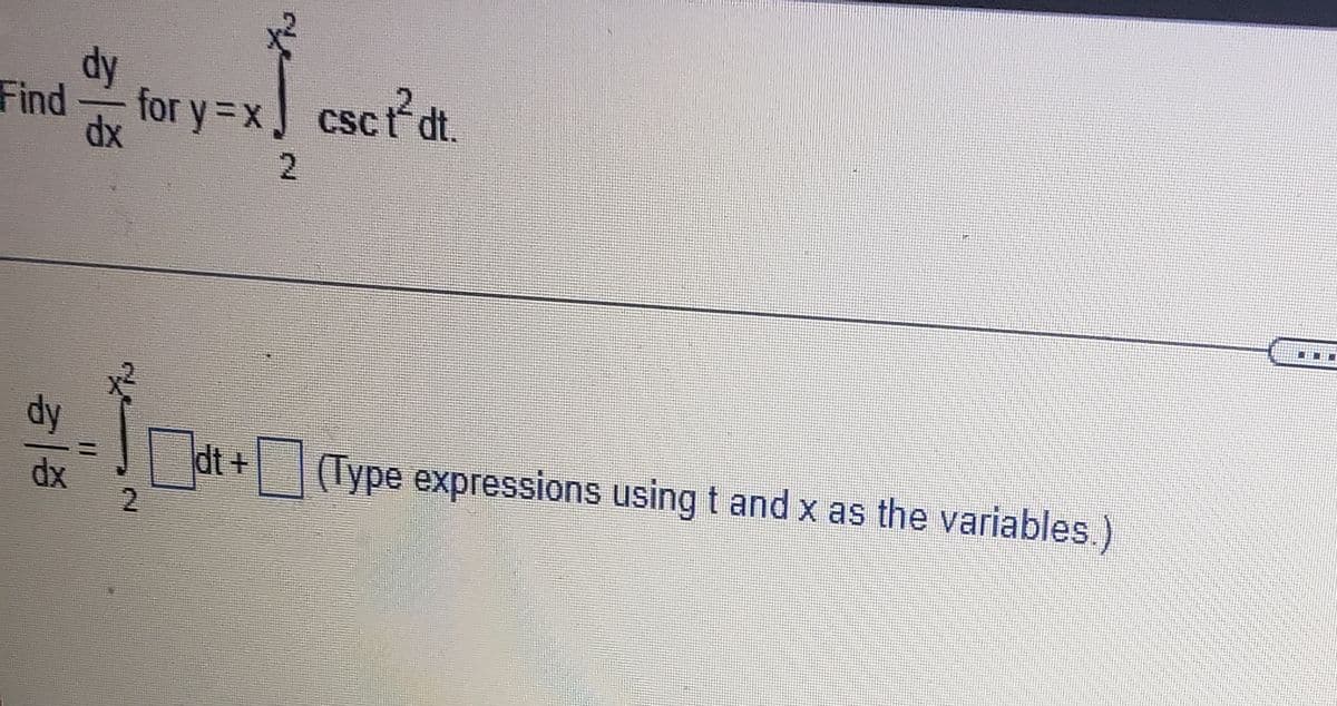 dy
for y=xJ csctdt.
Find
Csc t dt.
2.
dx
dy
dt+
(Type expressions using t and x as the variables.)
dx
