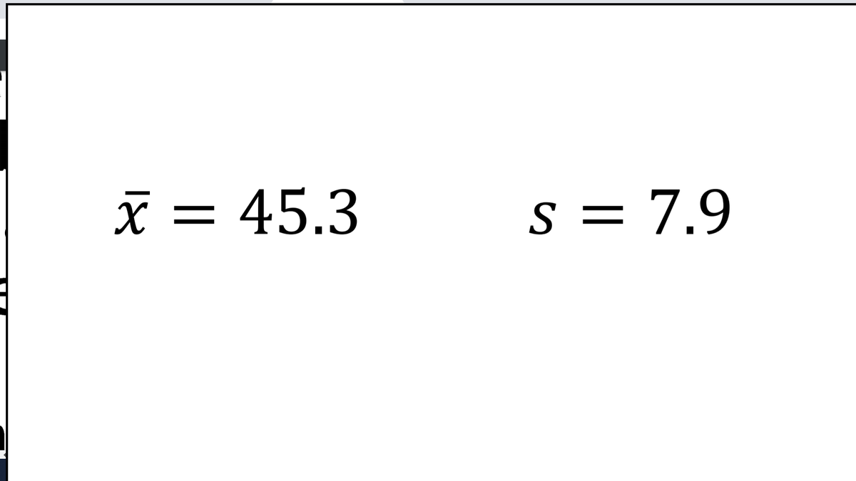 X = 45.3
s = 7.9
