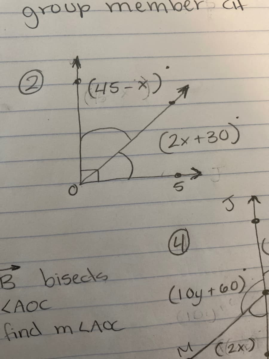 member Cit
(2x +30)
J
5
J
4
(10y +60)
(2x)
group memb
2
(45-x)
B bisects.
LAOC
find m LACC
M
it