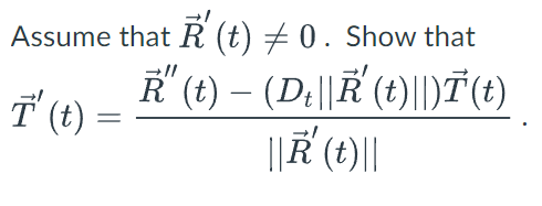 Assume that R (t) + 0. Show that
R' (t) – (De||F' (t)||)T(t)
T (t) =
1|(1) 1||
