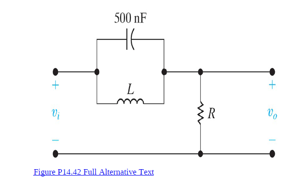 500 nF
HE
Vi
Figure P14.42 Full Alternative Text
