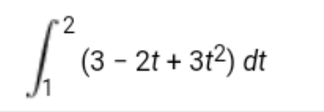 2
(3 – 2t + 3t²) dt
