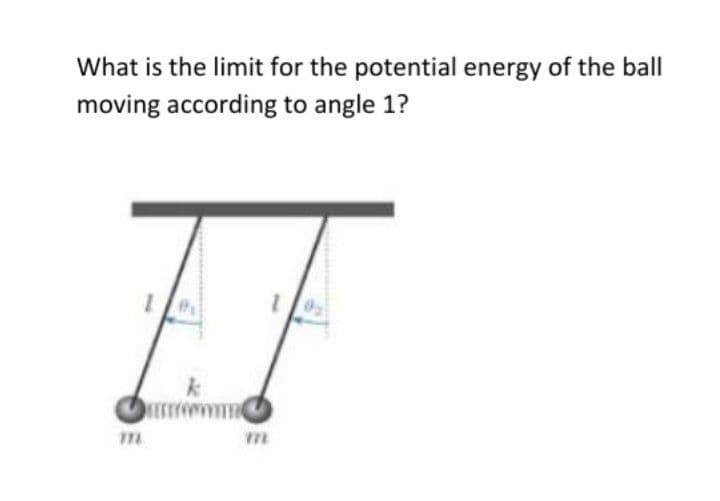What is the limit for the potential energy of the ball
moving according to angle 1?

