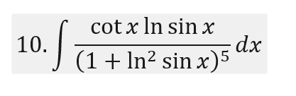 cot x In sin x
0. J (1 + In² sin x)
10.
In? sin x)5
