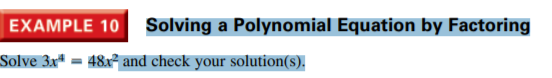 EXAMPLE 10 Solving a Polynomial Equation by Factoring
Solve 3x = 48x and check your solution(s).

