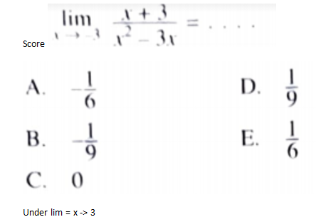 N + 3
– 3x
lim
Score
A.
D.
В.
E.
9.
С. 0
Under lim = x-> 3
