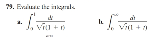 79. Evaluate the integrals.
dt
dt
b.
a.
Vi(1 + t)
Vi(1 + t)
