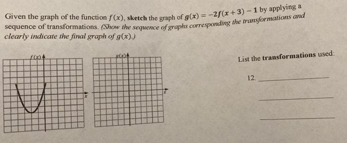 clearly indicate the final graph of g(x).)
List the transformations used:
12.
