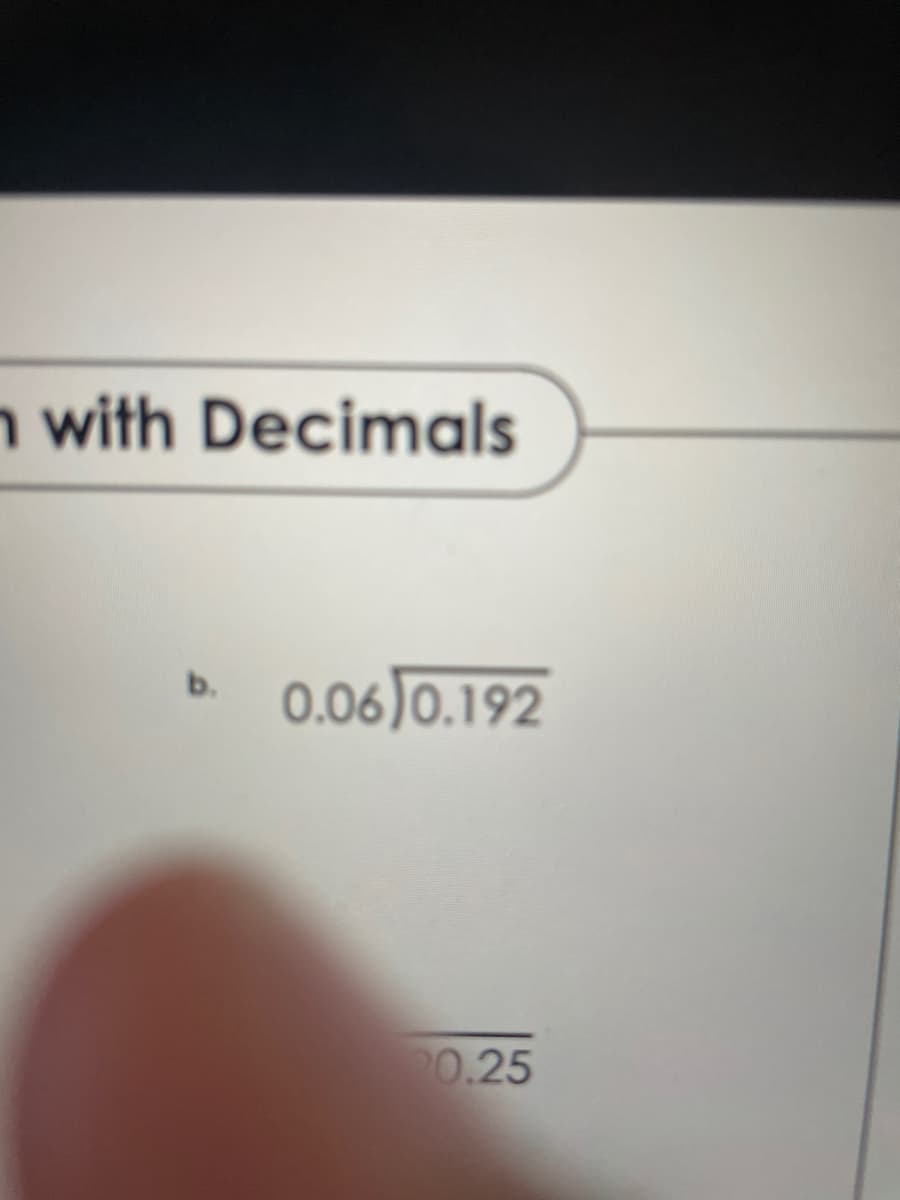 n with Decimals
0.06 J0.192
b.
0.25

