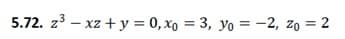 5.72. z3 – xz + y = 0, xo = 3, yo = -2, zo = 2

