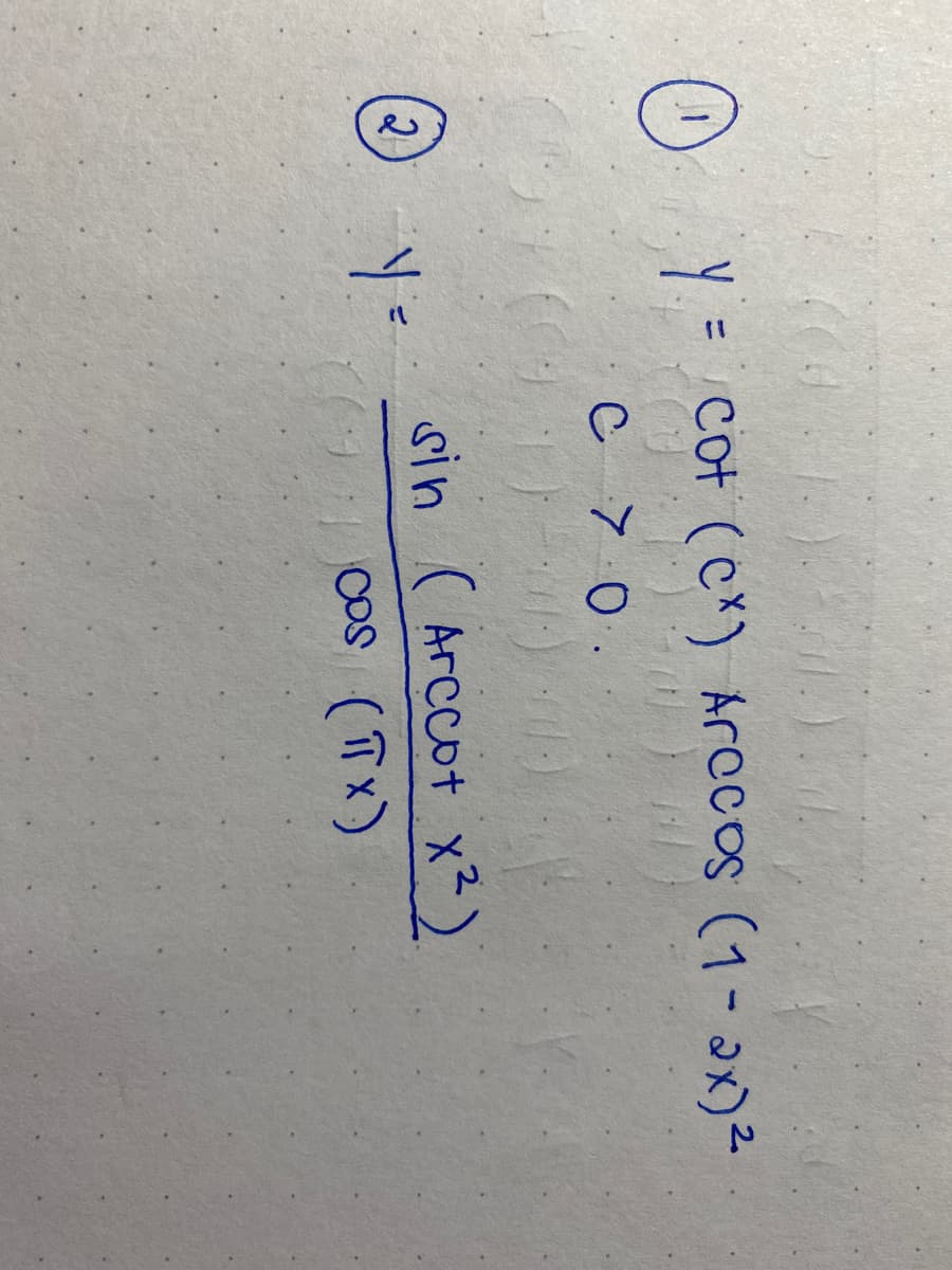 Y = cot (c^) Arccos (1-2x)²-
C 7 0.
sin ( Arccot x²)
COS (Tx)
