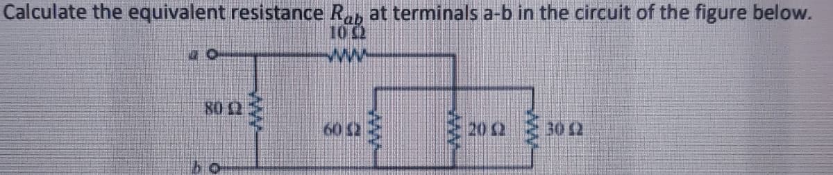 Calculate the equivalent resistance R, at terminals a-b in the circuit of the figure below.
100
80 2
60 S2
20 2
302
ww-
ww.
ww-
ww
