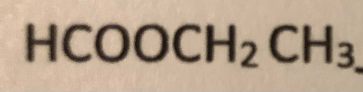 HCOOCH2 CH3
