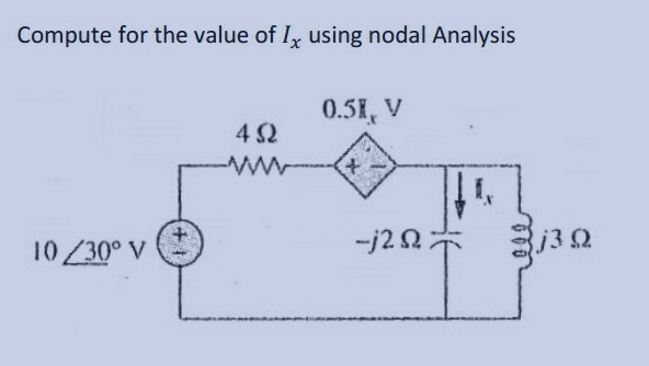 Compute for the value of Ix using nodal Analysis
0.51, V
452
www
+
10/30° V
++
-j2 02:
j3 Q