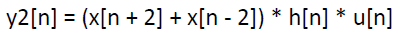 y2[n] = (x[n + 2] + x[n - 2]) * h[n] * u[n]
%3D
