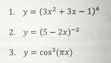1. у%3D (3x2 + 3х— 1)4
2. у%3D (5 — 2х)-2
3. y = cos (Tx)
cos* (пх)
