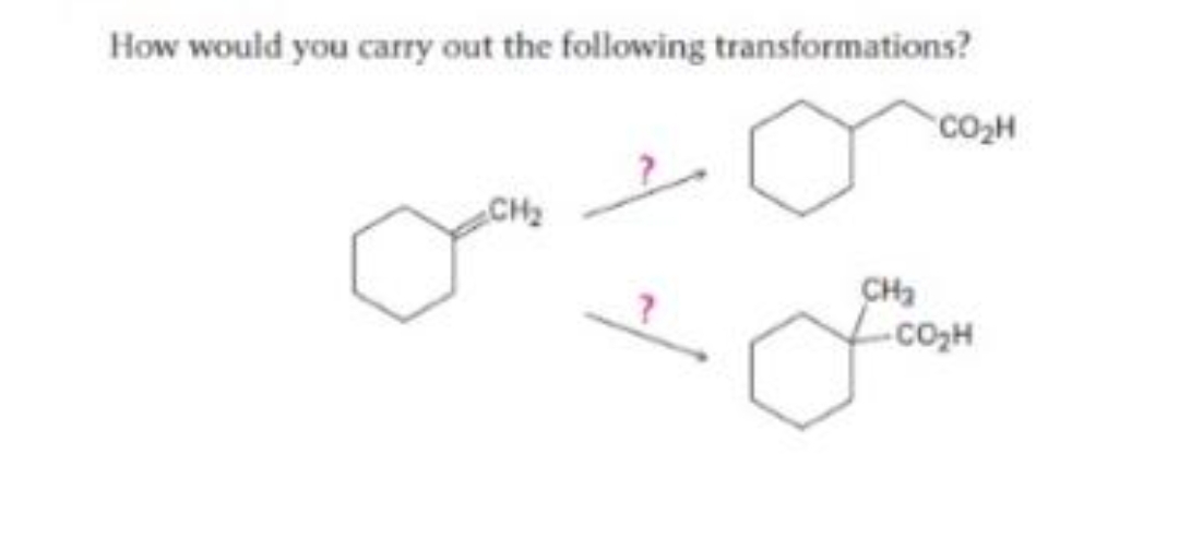 How would you carry out the following transformations?
CH₂
CH₂
CO₂H
CO₂H