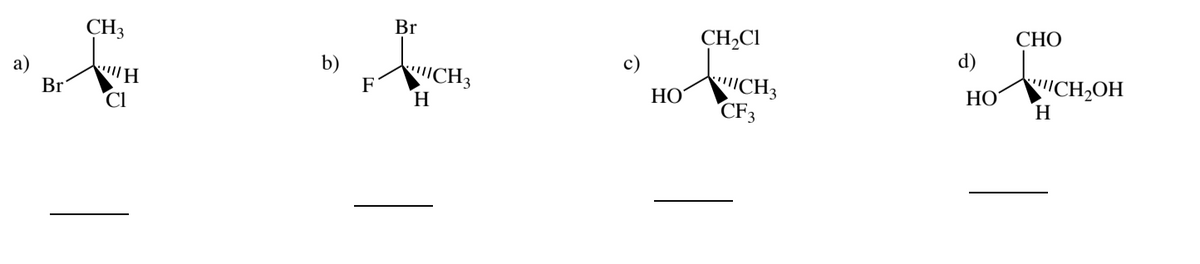 CH3
Br
CH2CI
СНО
d)
а)
Br
b)
F
CH3
H.
"CH3
CF3
CH2OH
H.
НО
НО
Cl
