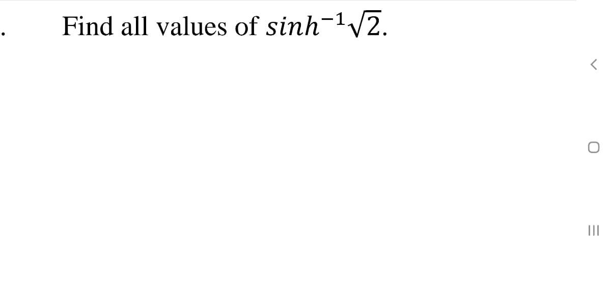 Find all values of sinh-1/2.
