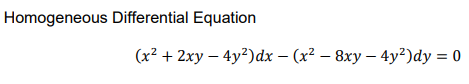 Homogeneous Differential Equation
(x? + 2ху — 4y?)dх — (x? — 8ху — 4y?)dy %3D 0
