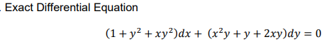 Exact Differential Equation
(1 + y? + xy?)dx + (x²y + y + 2xy)dy = 0

