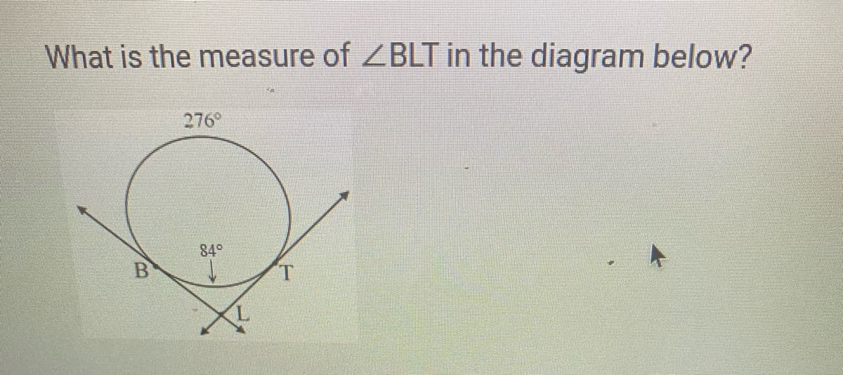 What is the measure of ZBLT in the diagram below?
276
84°
