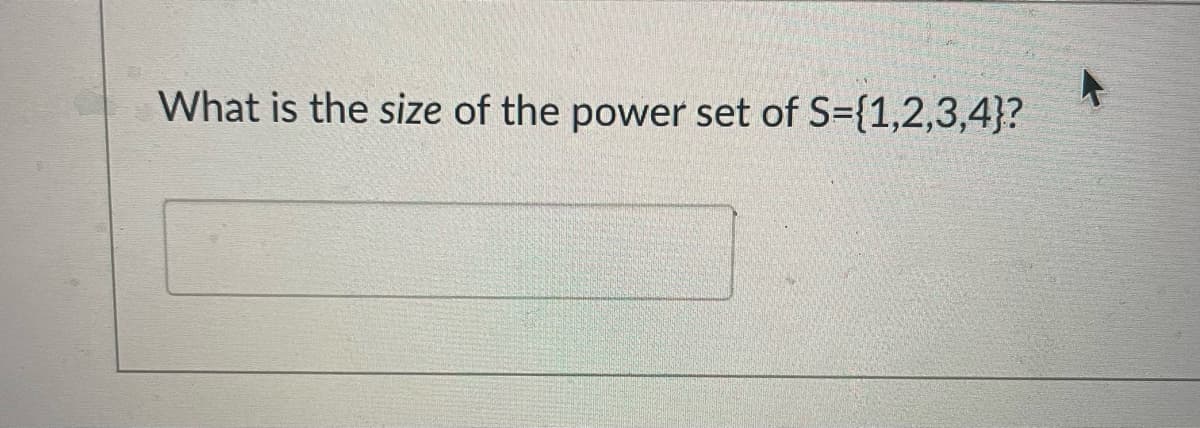 What is the size of the power set of S={1,2,3,4}?
