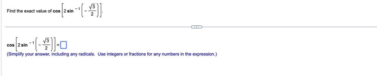 Find the exact value of cos 2 sin
cos 2 sin
of 600 [2 in 1 (-15)
2
- 1
0-(( 3^-) ₁
(Simplify your answer, including any radicals. Use integers or fractions for any numbers in the expression.)