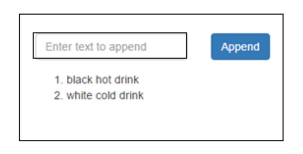 Enter text to append
Append
1. black hot drink
2. white cold drink
