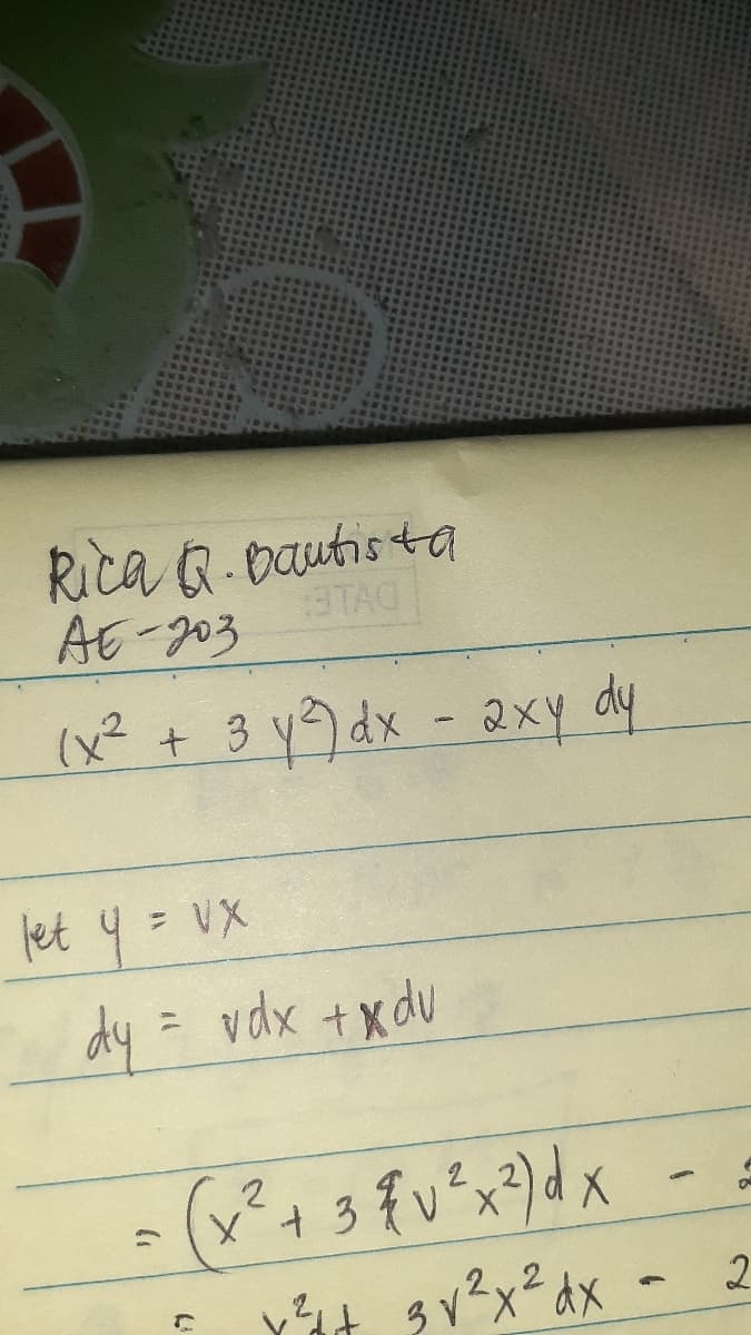 Rica G-Dautis ta
3TAG
AE-203
(x? + 3 y dx - 2xy dy
let 4 = VX
dy = vdx +xdu
%3D
(+3いスすdx
.2
X.
2.
