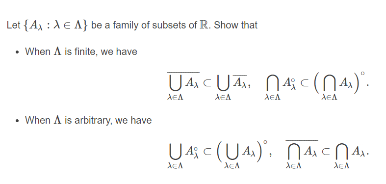 Let {A :A E A} be a family of subsets of IR. Show that
• When A is finite, we have
U A CUA,
• When A is arbitrary, we have
U
U 43 c (U 4), 4cN A.
