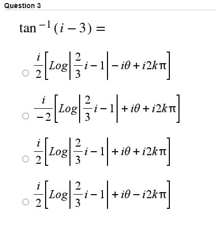 Quèstion 3
tan - (i – 3) =
2
|Logi
2
- i0 + i2kTt
i
2
|Log
i-1 + i0 + 12KT
3
-2
2
Log
i- 1+ i0 + i2kTt
2
Log
i-1+ i0 – 12KT
2
