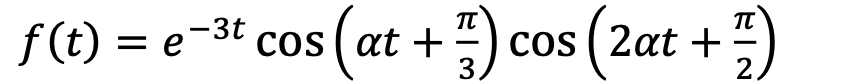f(t) = e-3t cos (at +
cos ( 2at +)
|
3.
2.
