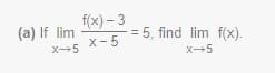 f(x) - 3
(a) If lim
= 5, find lim f(x).
X-5
X5
X-5
