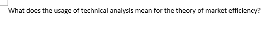 What does the usage of technical analysis mean for the theory of market efficiency?
