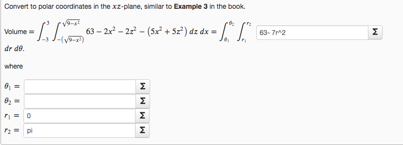 Convert to polar coordinates in the xz-plane, similar to Example 3 in the book.
r2
63 – 2x? – 2z? – (5x² + 5z²) dz dx = |
(V9-x2)
Volume =
63- 7r^2
Σ
dr de.
where
0, =
Σ
02
Σ
r2 = pi
II
M M M
